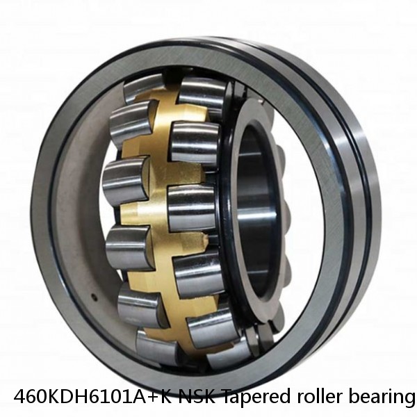 460KDH6101A+K NSK Tapered roller bearing